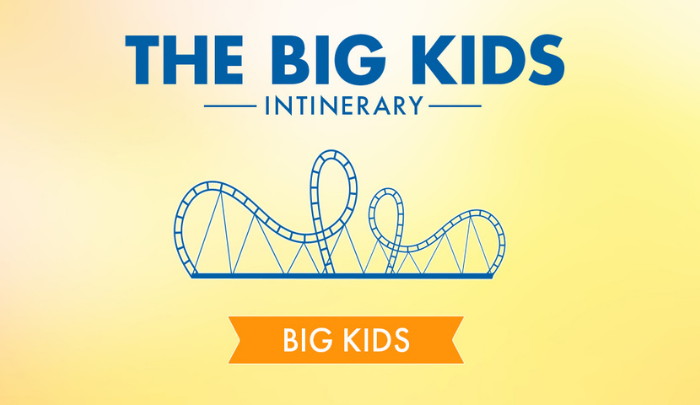 The Big Kids Itinerary